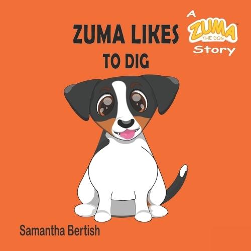 Zuma Likes to Dig: A Zuma the Dog Story