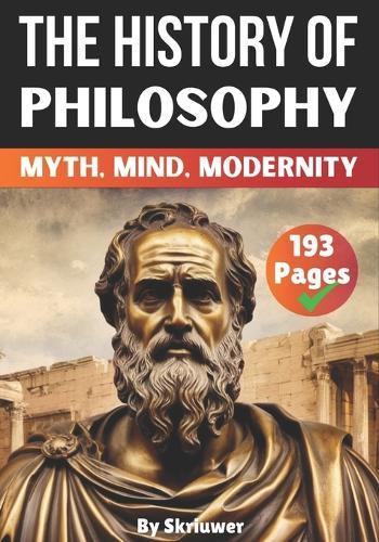 The History of Philosophy: Myth, Mind, Modernity