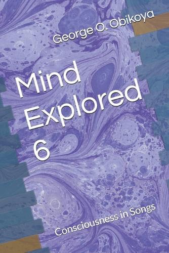Mind Explored 6: Consciousness in Songs