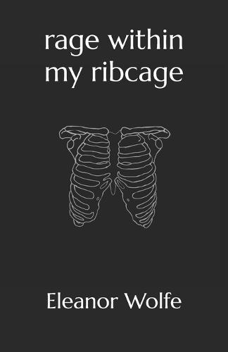rage within my ribcage