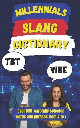 Millennial Slang Dictionary: The Definitive Guide to Speaking Like a Millennial