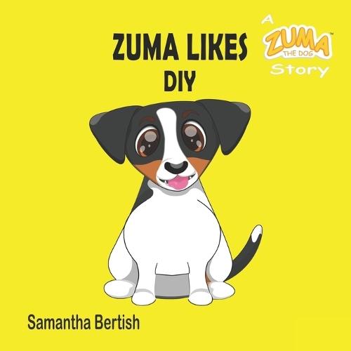 Zuma Likes DIY: A Zuma the Dog Story