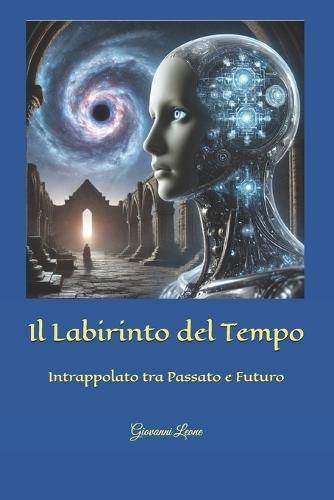 Il Labirinto del Tempo: Intrappolato tra Passato e Futuro