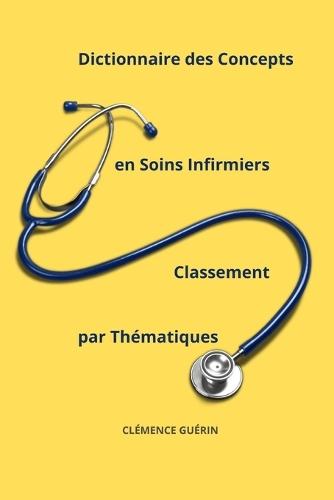 Dictionnaire des Concepts en Soins Infirmiers Classement par thématiques