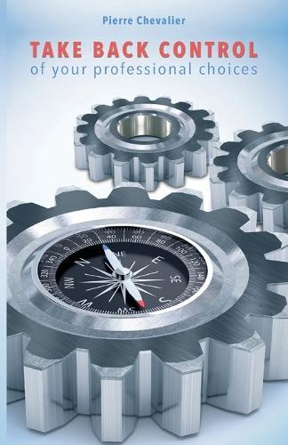 TAKE BACK CONTROL of your professional choices