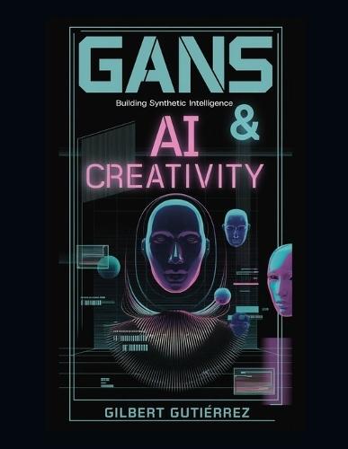 GANs & AI Creativity: Building Synthetic Intelligence