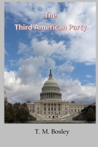 The Third American Party: A New Political Option for the United States