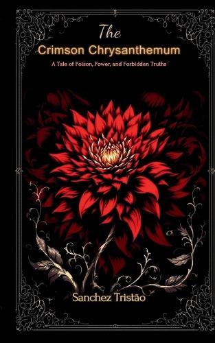 The Crimson Chrysanthemum: A Tale of Poison, Power, and Forbidden Truths