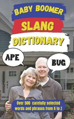Baby Boomer Slang Dictionary: The Ultimate Guide to Classic Phrases from the 60s & 70s