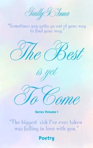 The Best Is Yet To Come: Poetry Series Volume I