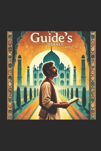 The Guide's Journey: A guide's story at the Taj Mahal