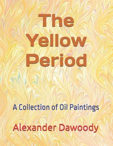 The Yellow Period: A Collection of Oil Paintings