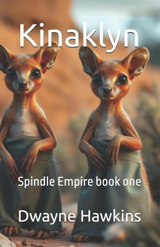 Kinaklyn: Spindle Empire book one
