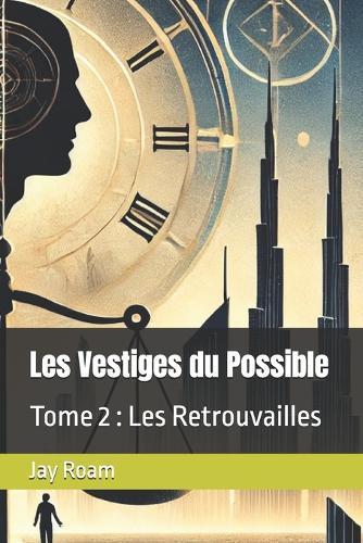 Les Vestiges du Possible: Tome 2: Les Retrouvailles