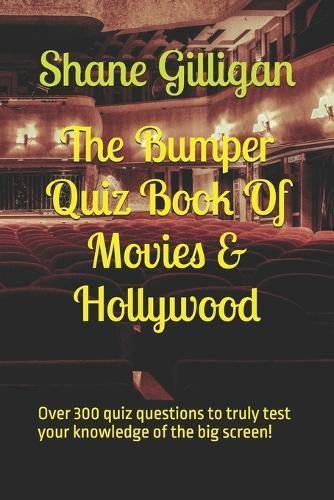 The Bumper Quiz Book Of Movies & Hollywood: Over 300 quiz questions to truly test your knowledge of the big screen!