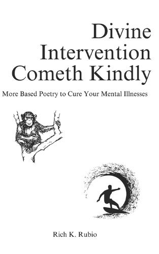 Divine Intervention Cometh Kindly: More Based Poetry to Cure Your Mental Illnesses