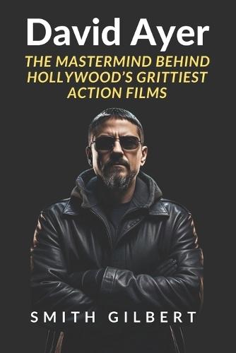 David Ayer: The Mastermind Behind Hollywood's Grittiest Action Films