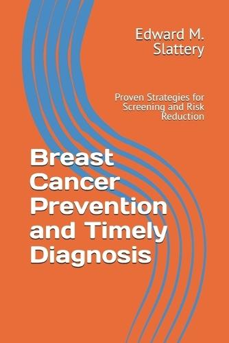 Breast Cancer Prevention and Timely Diagnosis: Proven Strategies for Screening and Risk Reduction