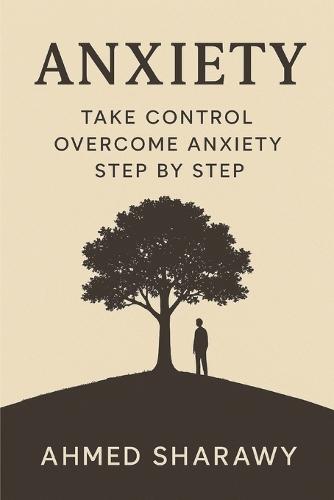 Take Control: Overcome Anxiety Step by Step