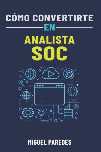 Cómo convertirte en Analista SOC: la guía completa