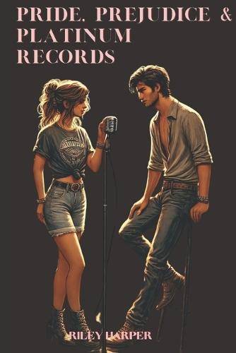 Pride, Prejudice & Platinum Records: An Enemies-to-Lovers Romance in the Heart of Nashville