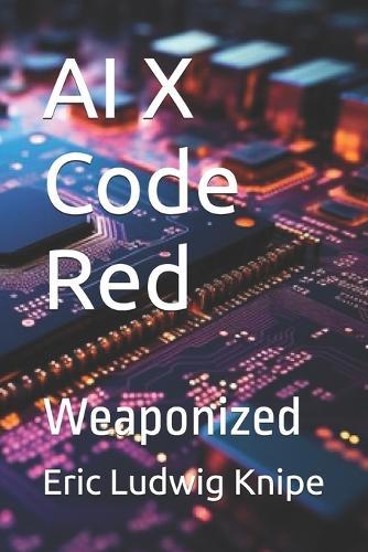 AI X Code Red: Weaponized