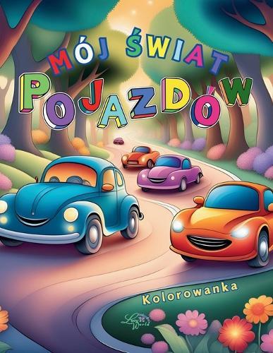 Mój Świat Pojazdów: Kolorowanka dla dzieci w wieku 3-8 lat, 60 stron do kolorowania, zabawa i nauka