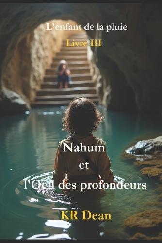L'enfant de la pluie Nahum et l'Oeil des profondeurs