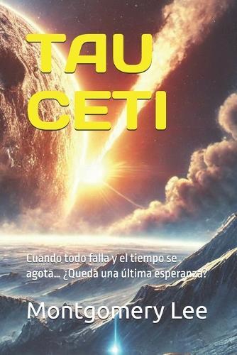 Tau Ceti: Cuando todo falla y el tiempo se agota... ¿Queda una última esperanza?