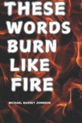 These Words Burn Like Fire
