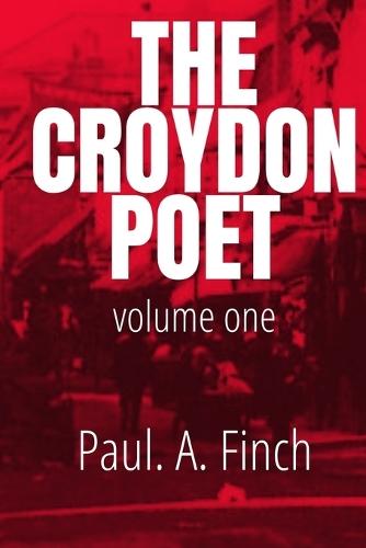 The Croydon Poet: Volume One