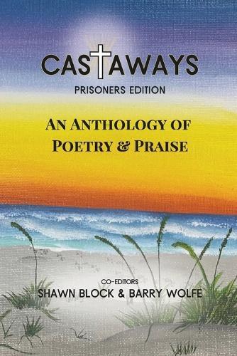 Castaways: Prisoner's Edition: An Anthology of Poetry & Praise