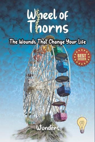 Wheel of Thorns: The Wounds That Change Your Life
