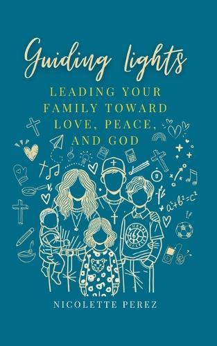 Guiding Lights: Leading Your Family Toward Love, Peace, and God