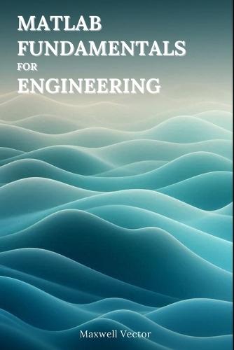MATLAB Fundamentals for Engineers