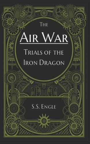 The Air War: Trials of the Iron Dragon
