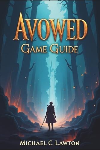 Avowed Game Guide: Mastering the Living Lands: A Complete Avowed Walkthrough and Strategy Manual