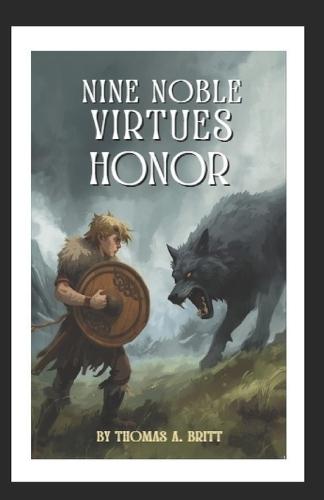 The Nine Noble Virtues: Book 1 Honor