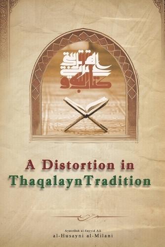 A Distortion in Thaqalayn Narration