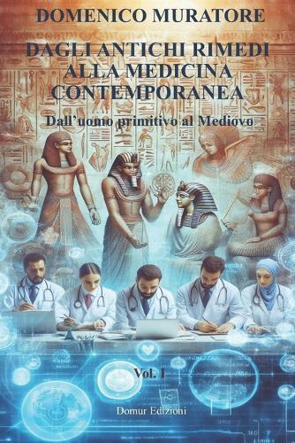 Dagli Antichi Rimedi Alla Medicina Contemporanea: Dall'uomo primitivo al Medioevo