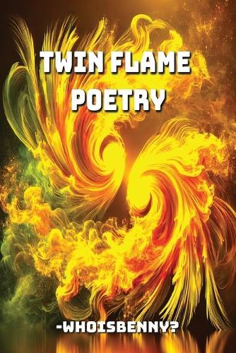 The Twin Flame Games: Poetry of Passion, Pain, and Healing: An Emotional Journey Through Twin Flames, Breakups, and Self-Love