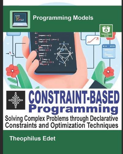 Constraint-Based Programming: Solving Complex Problems through Declarative Constraints and Optimization Techniques