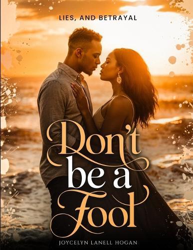 Don't Be A Fool: Lies, And Betrayal