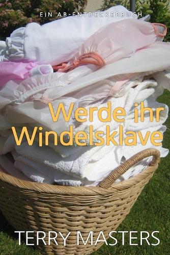 Werde ihr Windelsklave
