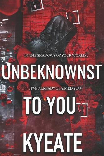 Unbeknownst To You