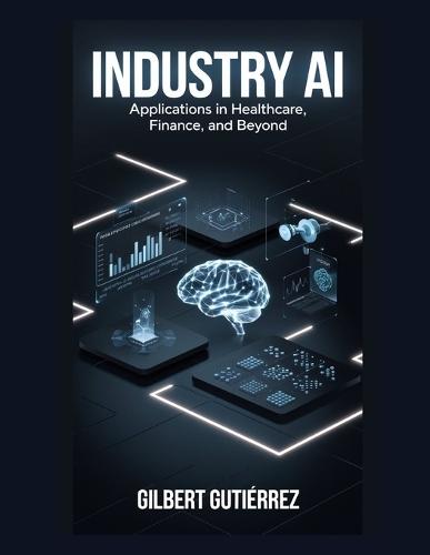 Industry AI: Applications in Healthcare, Finance, and Beyond