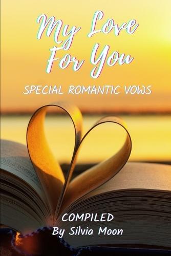 My Love For You: Special Romantic Vows
