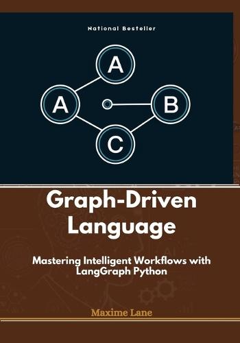 Graph-Driven Language: Mastering Intelligent Workflows with LangGraph Python