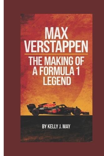 Max Verstappen: The making of a Formula 1 Legend