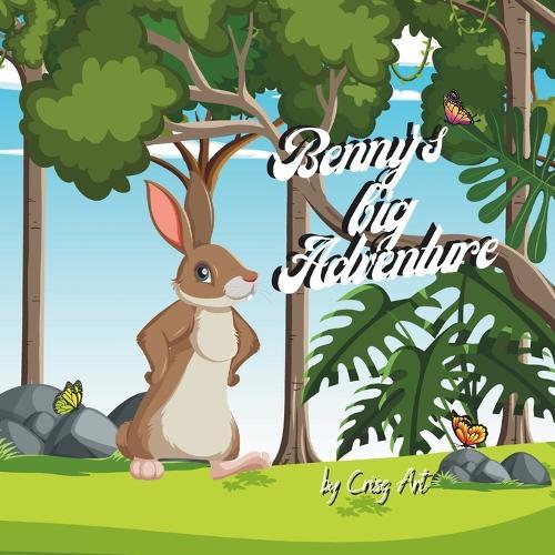 Benny's Big Adventure: A cute story about bunny Benny's adventure in search of a giant carrot.